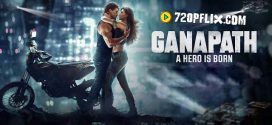 Ganapath (2023) Hindi HDTVRip H264 AAC 1080p 720p 480p Download