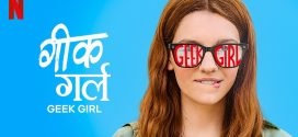 Geek Girl (2024) S01 Dual Audio [Hindi-English] Netflix WEB-DL H264 AAC 1080p 720p 480p ESub