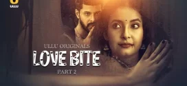 Love Bite Part 2 (2024) S01 Hindi Ullu Hot Web Series WEB-DL H264 AAC 1080p 720p 480p Download