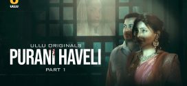 Purani Haveli Part 1 (2024) S01 Hindi Ullu Hot Web Series 720p Watch Online